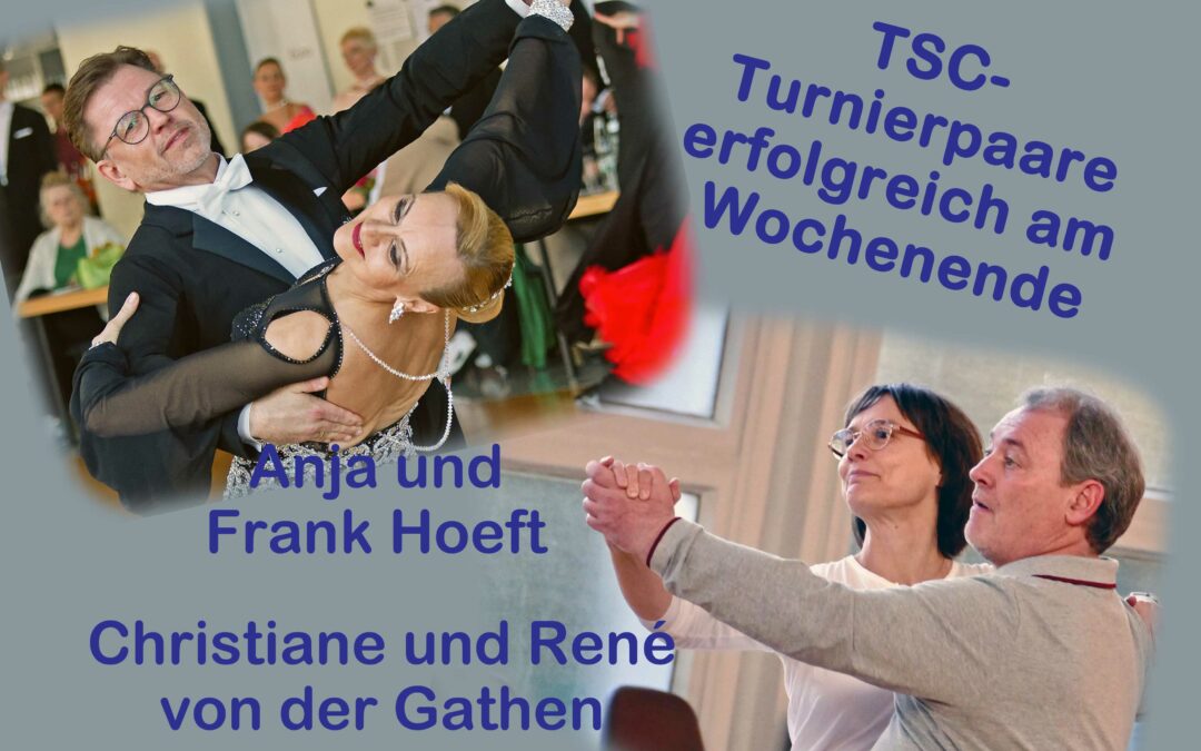 !! TSC-Tanzpaare am Wochenende erfolgreich !!